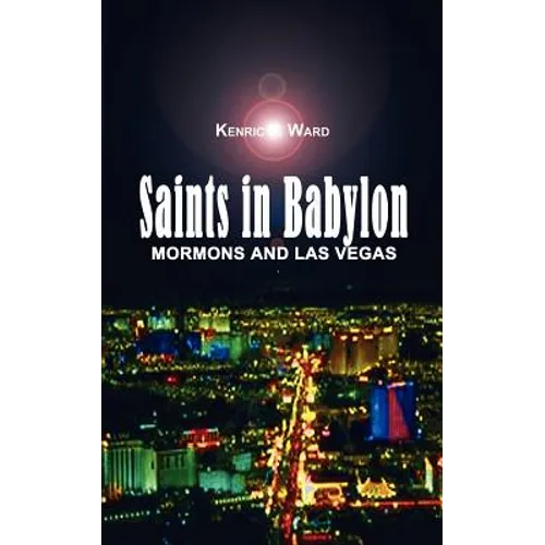 Saints in Babylon: Mormons and Las Vegas