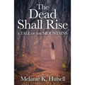 The Dead Shall Rise: A Tale of the Mountains
