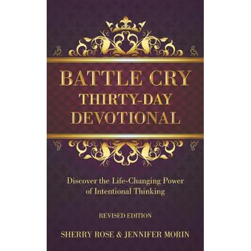 Battle Cry Thirty-Day Devotional: Discover the Life-Changing Power of Intentional Thinking