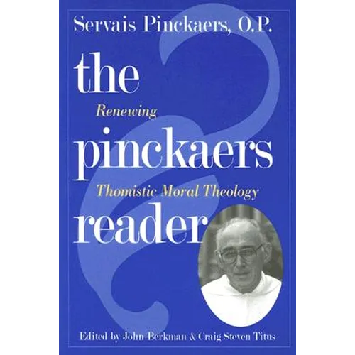 Pinckaers Reader: Renewing Thomistic Moral Theology