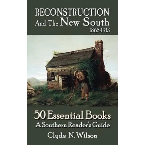 Reconstruction and the New South, 1865-1913: 50 Essential Books