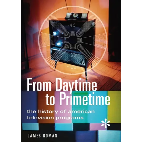From Daytime to Primetime: The History of American Television Programs