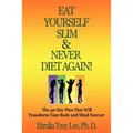 Eat Yourself Slim & Never Diet Again