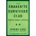 The Snakebite Survivors' Club: Travels Among Serpents