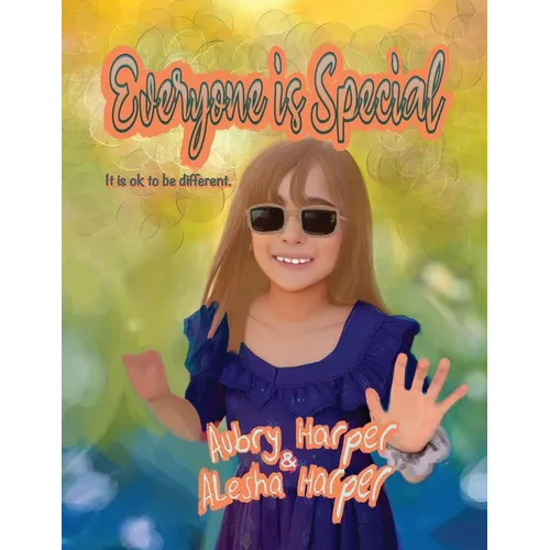 Everyone Is Special: It is ok to be different.