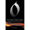 The Zero Stress Zone: "A Layman's Guide to Stress Management"