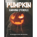 Pumpkin Carving Stencils: 50 Fun Stencils For All Ages and Skills (Halloween Crafts)