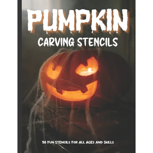 Pumpkin Carving Stencils: 50 Fun Stencils For All Ages and Skills (Halloween Crafts)