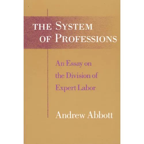 The System of Professions: An Essay on the Division of Expert Labor