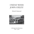 I Went With John Oxley: Celebrating Oxley's Bicentenary 1818 - 2018