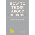 How to Think about Exercise