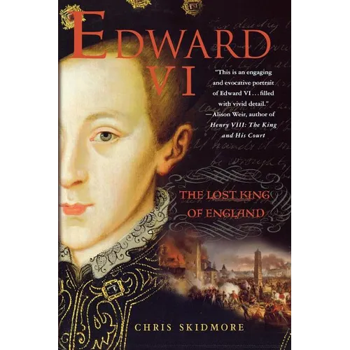 Edward VI: The Lost King of England