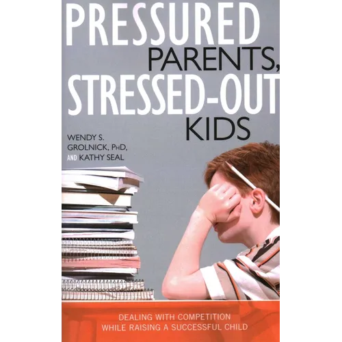 Pressured Parents, Stressed-out Kids: Dealing With Competition While Raising a Successful Child