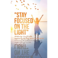 "Stay Focused on the Light": Written By: Zoe a Gable Inspired by the Holy Spirit: on 06/13/04