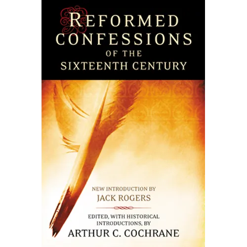 Reformed Confessions of the 16th Century