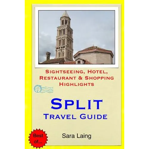 Split Travel Guide: Sightseeing, Hotel, Restaurant & Shopping Highlights