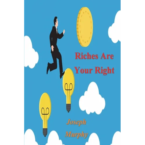 Riches Are Your Right