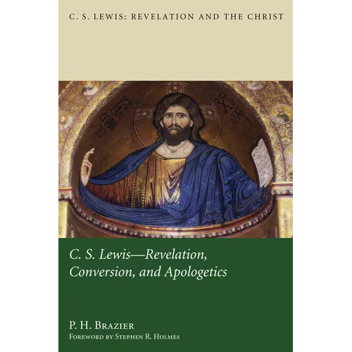 C.S. Lewis: Revelation, Conversion, and Apologetics