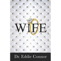 Wife: Becoming the Right One for the Right One