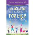 50 Holistic Treatments for Kids 5 and Under