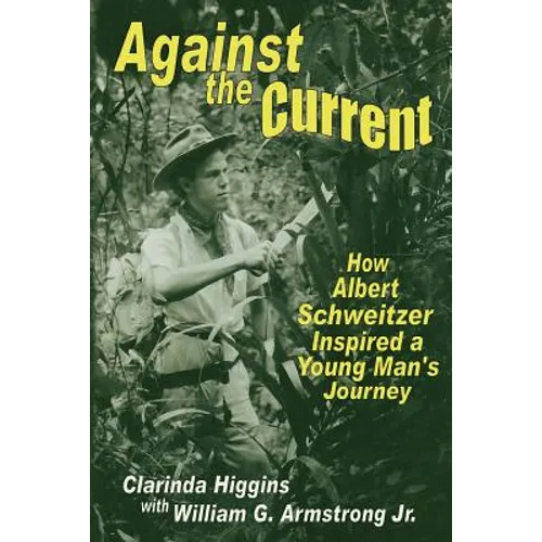 Against the Current: How Albert Schweitzer Inspired a Young Man's Journey
