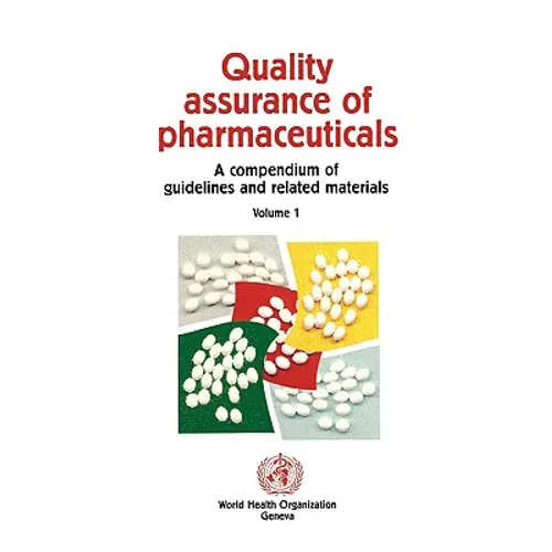 Quality Assurance of Pharmaceuticals: A Compendium of Guidelines and Related Materials