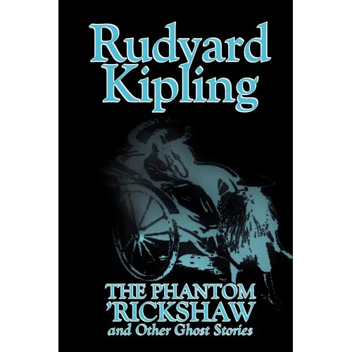 The Phantom 'Rickshaw and Other Ghost Stories by Rudyard Kipling, Fiction, Classics, Literary, Horror, Short Stories