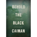 Behold the Black Caiman: A Chronicle of Ayoreo Life