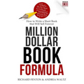 Million Dollar Book Formula: How to Write a Short Book That Will Sell Forever