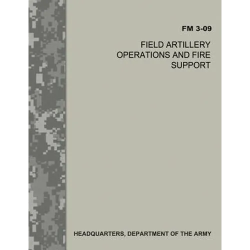 Field Artillery Operations and Fire Support (FM 3-09)