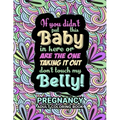 Pregnancy Adult Coloring Book: Funny Pregnancy Gag Gift For Expecting Mothers/ Pregnant Women - 25 Fun Pages for Moms to Be for Stress Relief & Relax