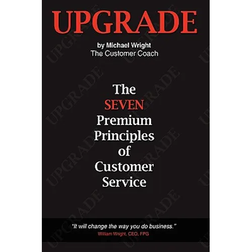 Upgrade: The Seven Premium Principles Of Customer Service