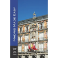 Madrid Made Easy: Sights, Walks, Dining, Hotels and More! Includes an excursion to Toledo (Europe Made Easy Travel Guides)