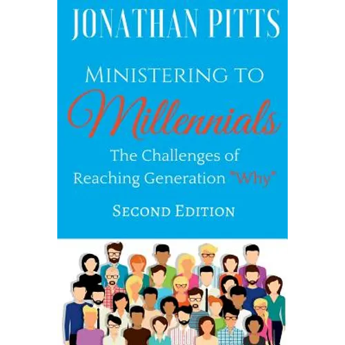 Ministering to Millennials: The Challenges of Reaching Generation "Why"