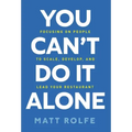 You Can't Do It Alone: Focusing on People to Scale, Develop, and Lead Your Restaurant