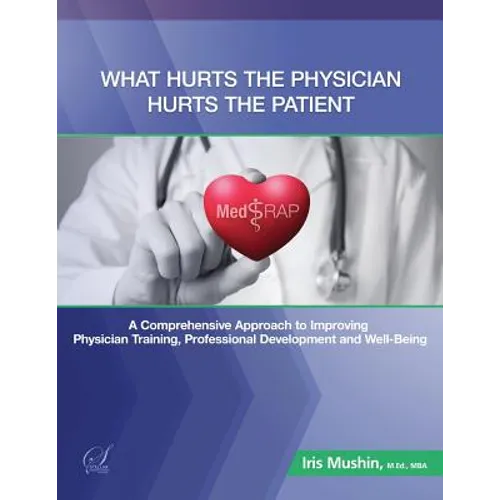 What Hurts the Physician Hurts the Patient: MedRAP: A Comprehensive Approach to Improving Physician Training, Professional Development and Well-Being