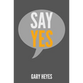 Say YES!: What are you saying Yes to?