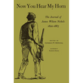 Now You Hear My Horn: The Journal of James Wilson Nichols, 1820-1887