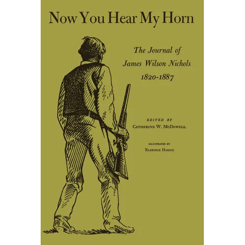 Now You Hear My Horn: The Journal of James Wilson Nichols, 1820-1887