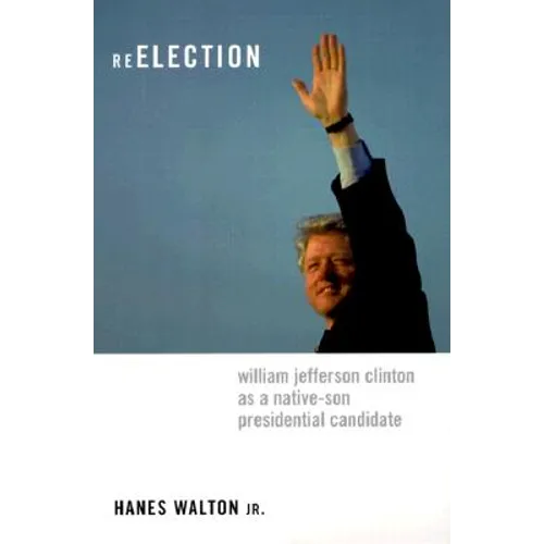 Reelection: William Jefferson Clinton as a Native-Son Presidential Candidate