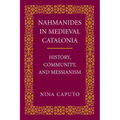 Nahmanides in Medieval Catalonia: History, Community, and Messianism