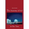 The Anatomy of Evil in Our Time