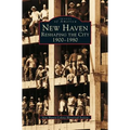 New Haven: Reshaping the City, 1900-1980