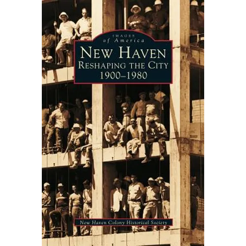 New Haven: Reshaping the City, 1900-1980
