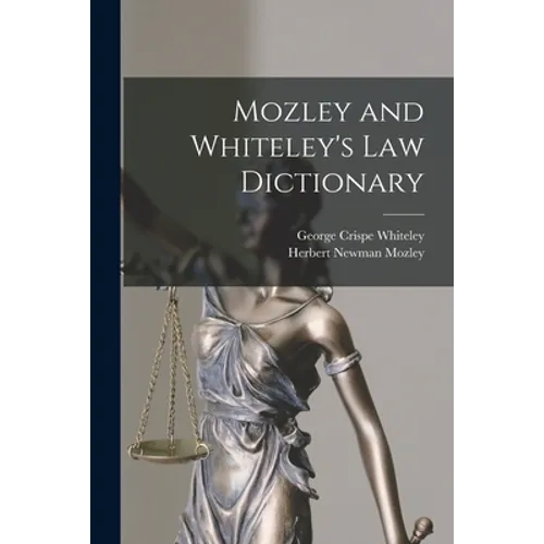 Mozley and Whiteley's Law Dictionary