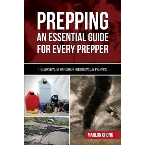 Prepping: An Essential Guide for Every Prepper: The Survivalist Handbook for Doomsday Prepping