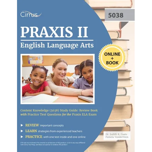 Praxis II English Language Arts Content Knowledge (5038) Study Guide: Review Book with Practice Test Questions for the Praxis ELA Exam