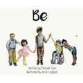 Be: Be Unique. Be Courageous. Be Kind.