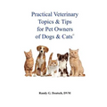 Practical Veterinary Topics & Tips For Pet Owners of Dogs and Cats