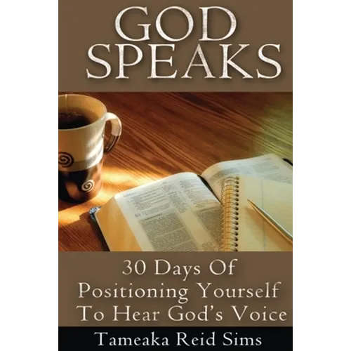 God Speaks: 30 Days of Positioning Yourself to Hear God's Voice